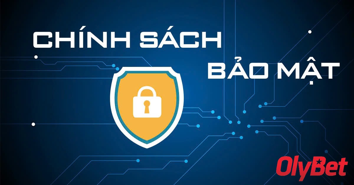 Tổng Hợp Những Quy Định Bảo Mật Quan Trọng Tại Olybet