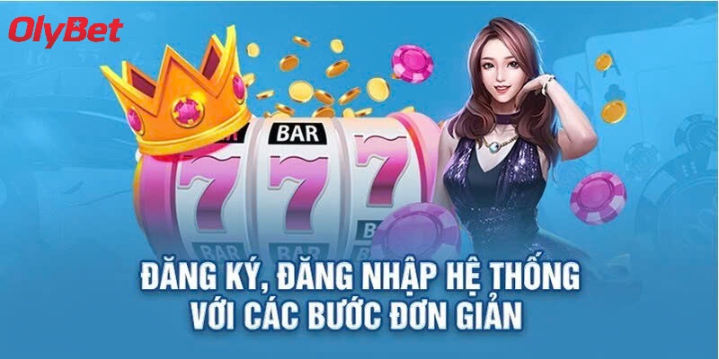Lý Do Bạn Nên Đăng Ký Olybet