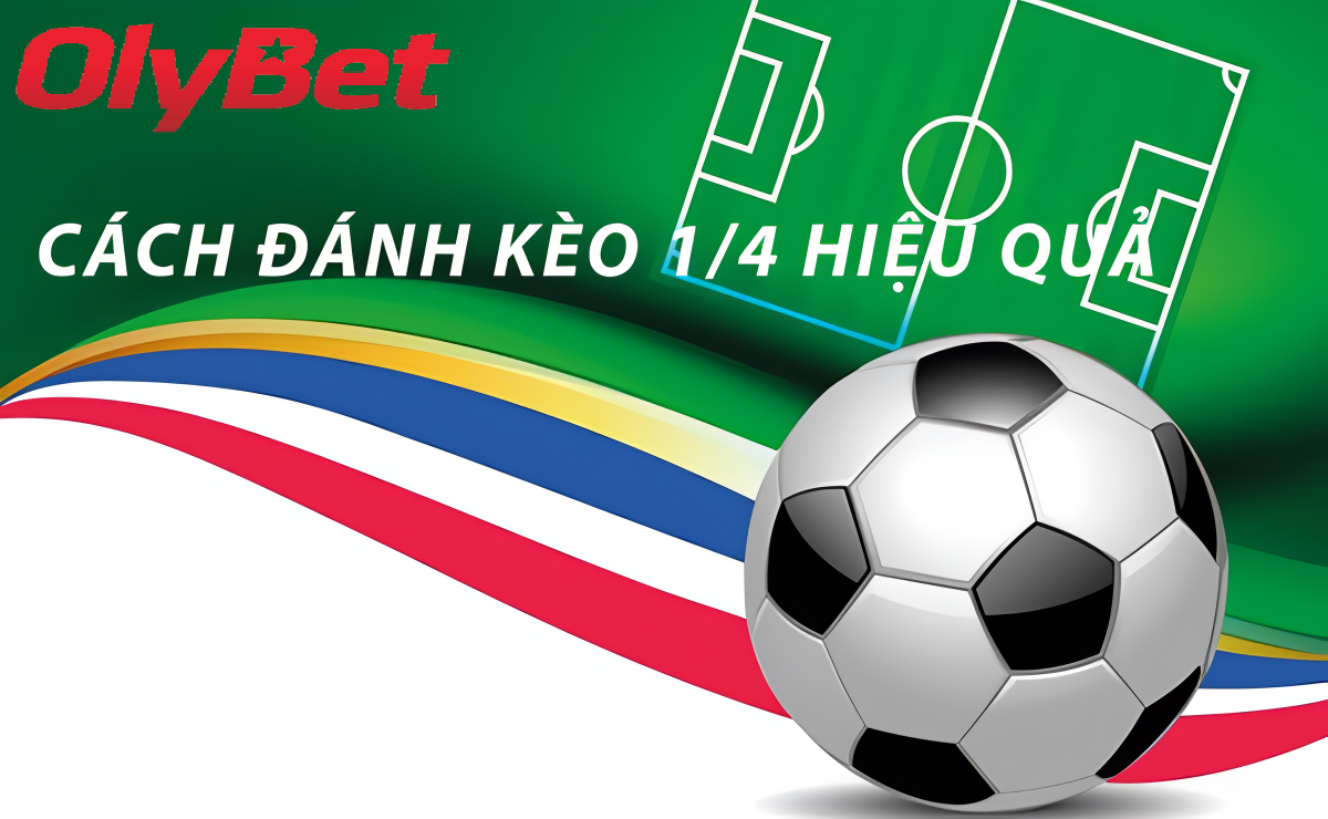 Giải Thích Kèo Chấp 1/4 Olybet