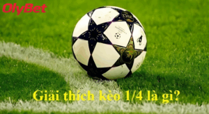 Kinh nghiệm cá cược Kèo Chấp 1/4 Olybet